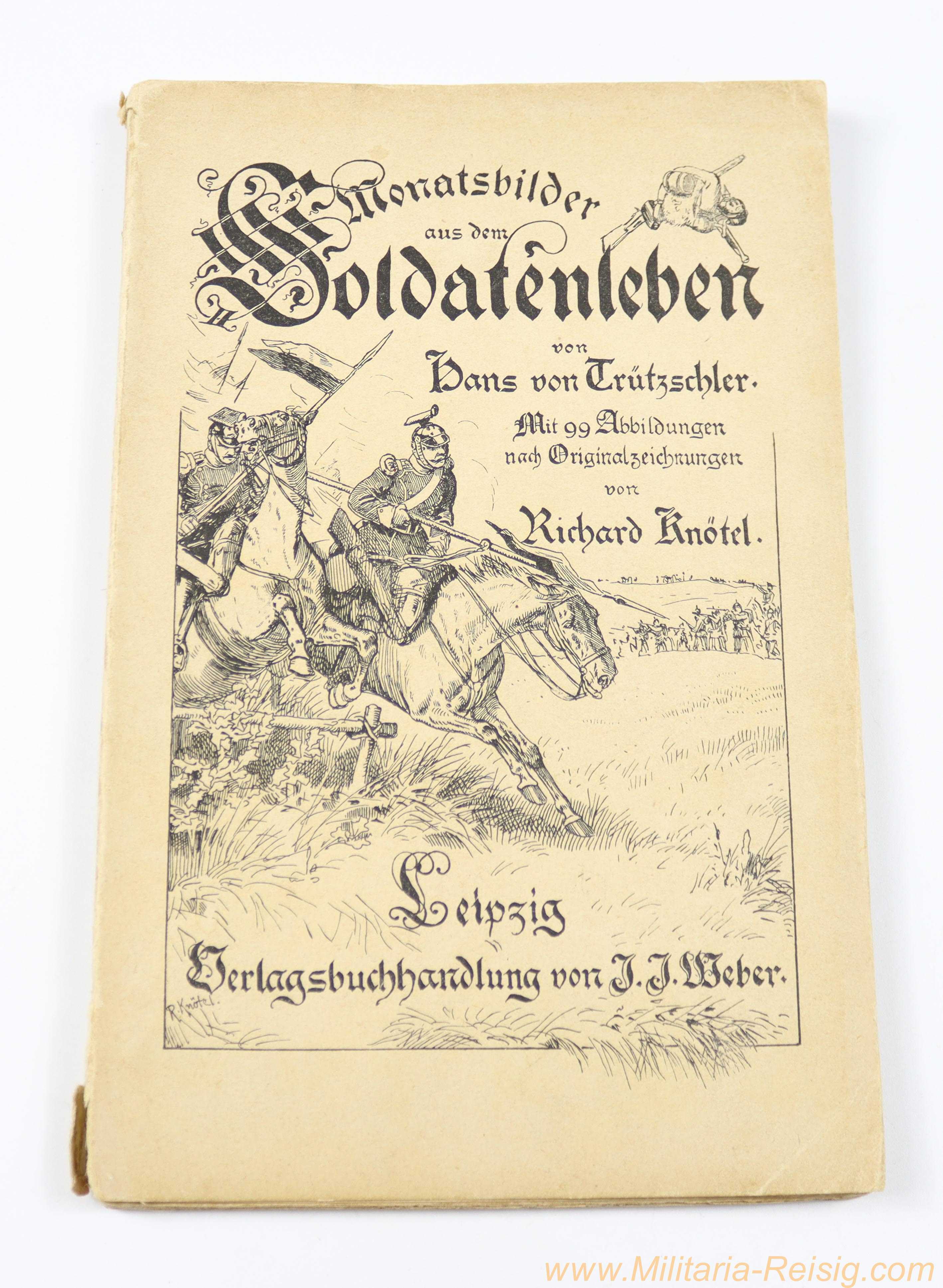 "Monatsbilder aus dem Soldatenleben" von Hans von Trützschler, illustriert von Richard Knötel – Verlag J. J. Weber, Leipzig