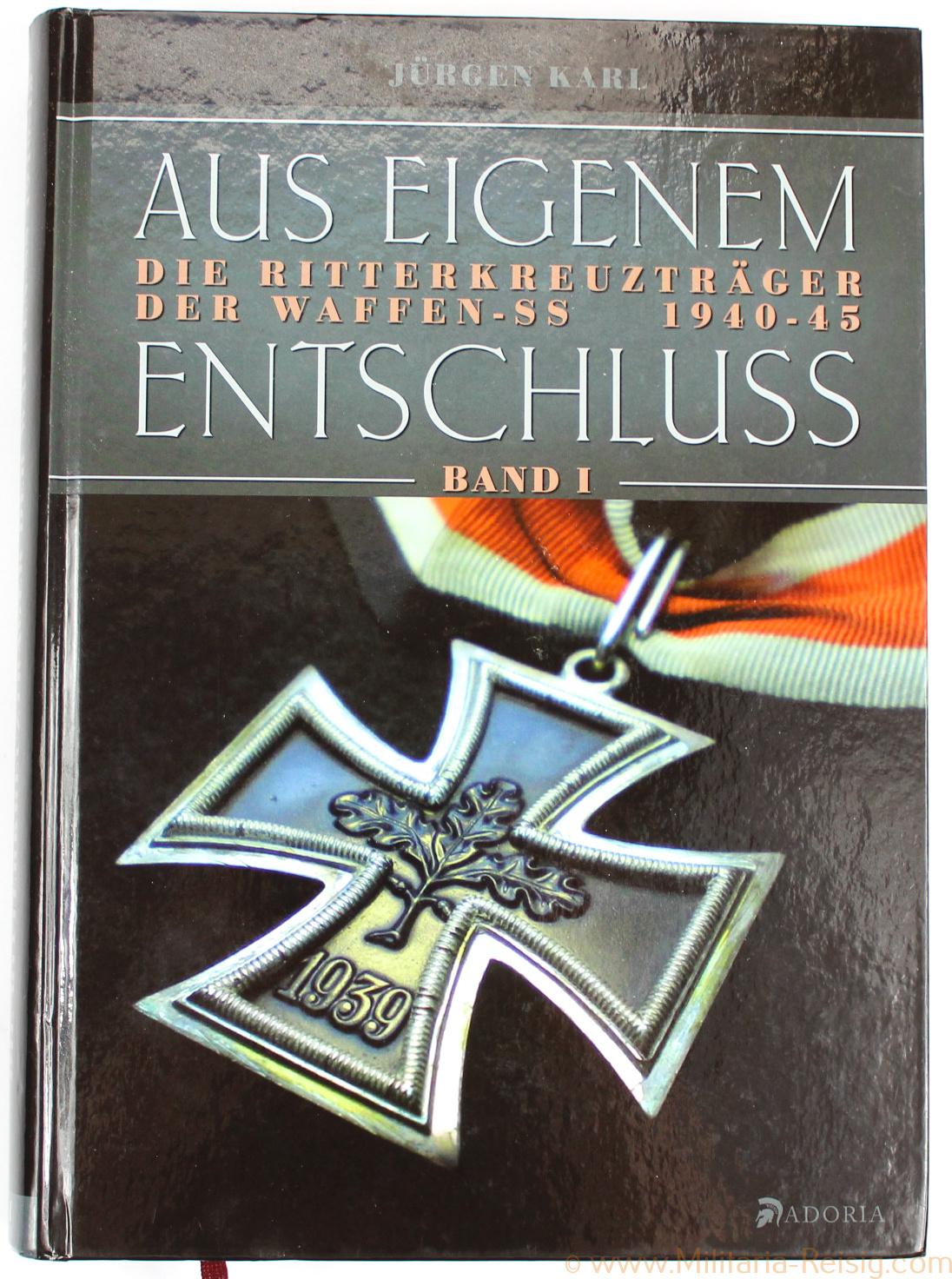 Aus eigenem Entschluss - Die Ritterkreuzträger der Waffen-SS Band 1